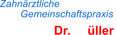 Dr. üller Zahnärztliche  Gemeinschaftspraxis